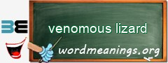 WordMeaning blackboard for venomous lizard